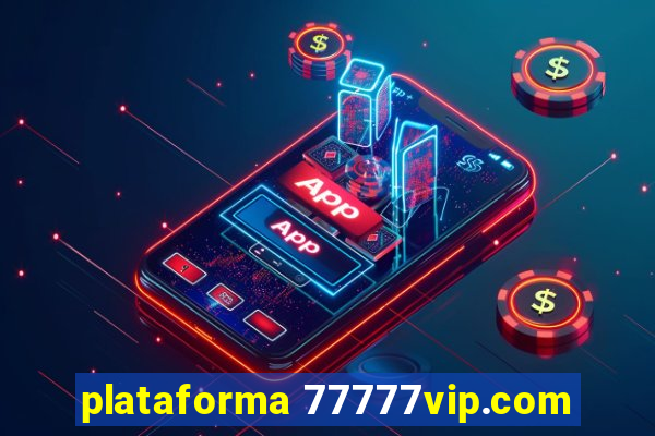 plataforma 77777vip.com